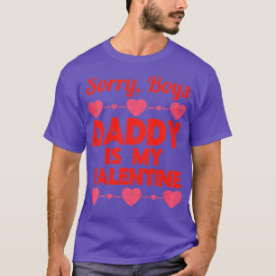 Daughter Sorry Boys Daddy Is My Valentine Baby Gir T-Shirt