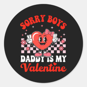 Daughter Sorry Boys Daddy Is My Valentine By3 Classic Round Sticker