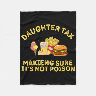 Daughter Tax Making Sure It's Not Poison Fathers D Fleece Blanket