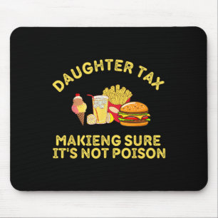 Daughter Tax Making Sure It's Not Poison Fathers D Mouse Mat