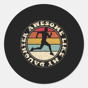 Daughter To Running Dad Awesome Like My Daughter F Classic Round Sticker