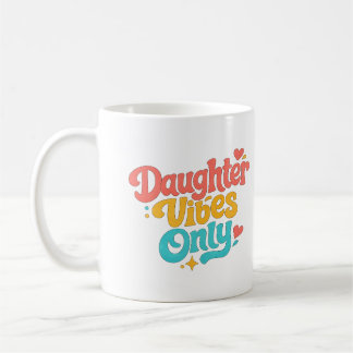 Daughter Vibes Only Mug Gift for Daughter Cute Col