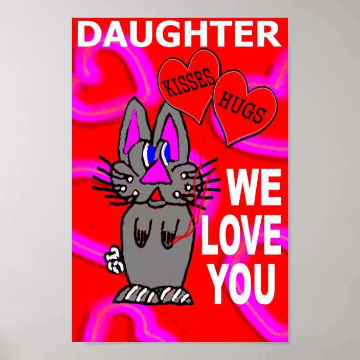 Daughter We Love You Poster | Zazzle.co.uk