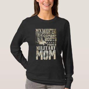 Daughter Wears Combat Boots Military Mom Military T-Shirt