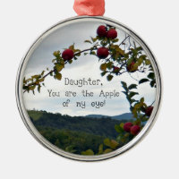 Daughter, you are the Apple of my eye!
