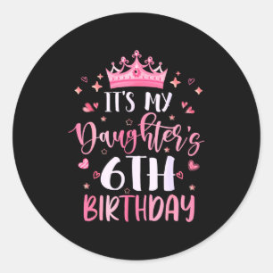 Daughter's 6th birthday pink happy 6 years old classic round sticker