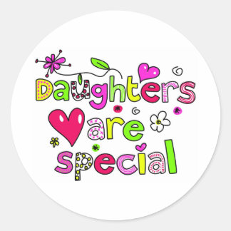 Daughters are Special Classic Round Sticker