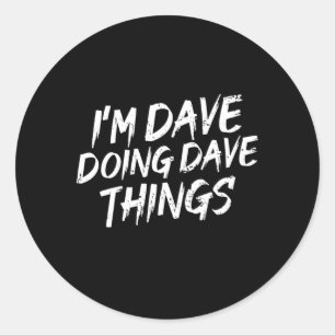 Dave Doing Dave Things Classic Round Sticker