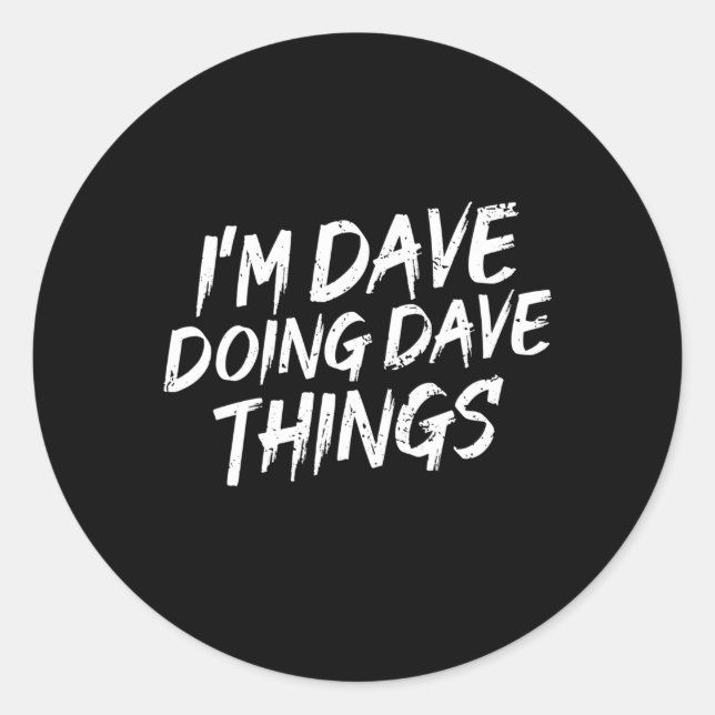 Dave Doing Dave Things Classic Round Sticker (Front)
