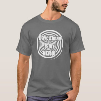 Dave Elman is My Hero T-Shirt