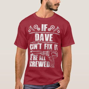 DAVE Gift Name Fix It Funny Birthday Dad Idea T-Shirt