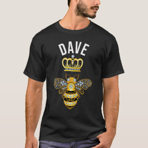 Dave Name Dave Birthday Gifts Queen Crown Bee Dave T-Shirt