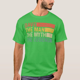 Davehe Manhe Mythhe Legend Vintage Gift for Dave f T-Shirt