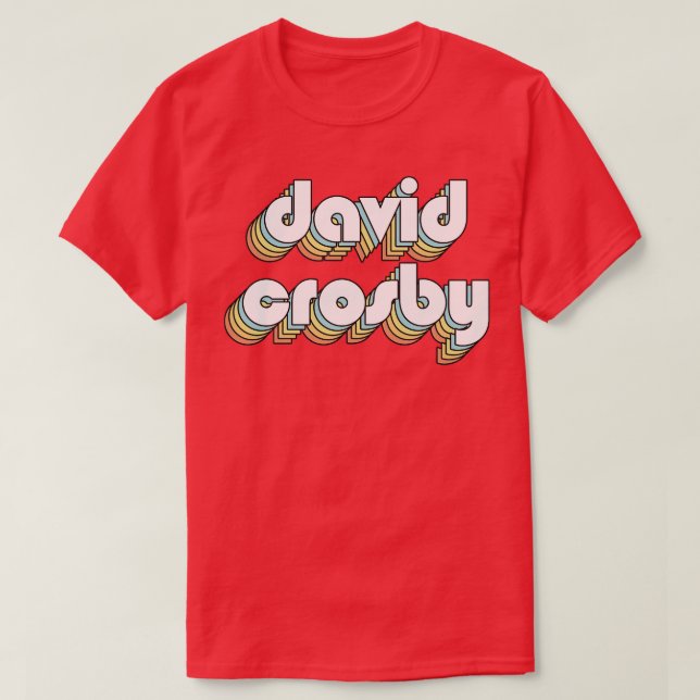 David Crosby Retro Rainbow Typography Faded Style T-Shirt (Design Front)