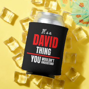 David Thing You Wouldn't Understand Can Cooler