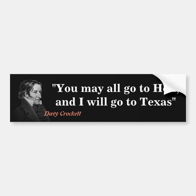Davy Crockett Quote On Hell And Texas Bumper Stick Bumper Sticker (Front)