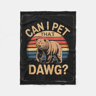 Dawg Meme Bear Women Camping Hiking Can I Pet That Fleece Blanket