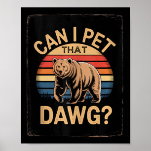 Dawg Meme Bear Women Camping Hiking Can I Pet That Poster