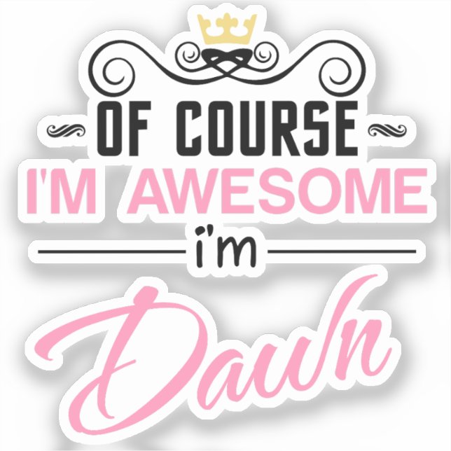 Dawn of course I'm awesome I'm Dawn name (Front)