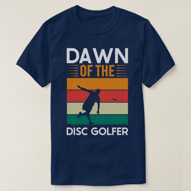 Dawn of the Disc Golfer T-Shirt (Design Front)