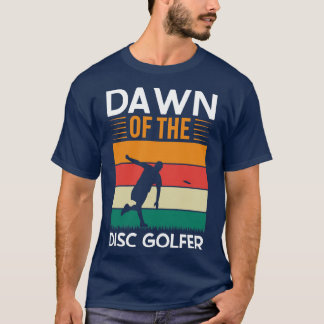 Dawn of the Disc Golfer T-Shirt