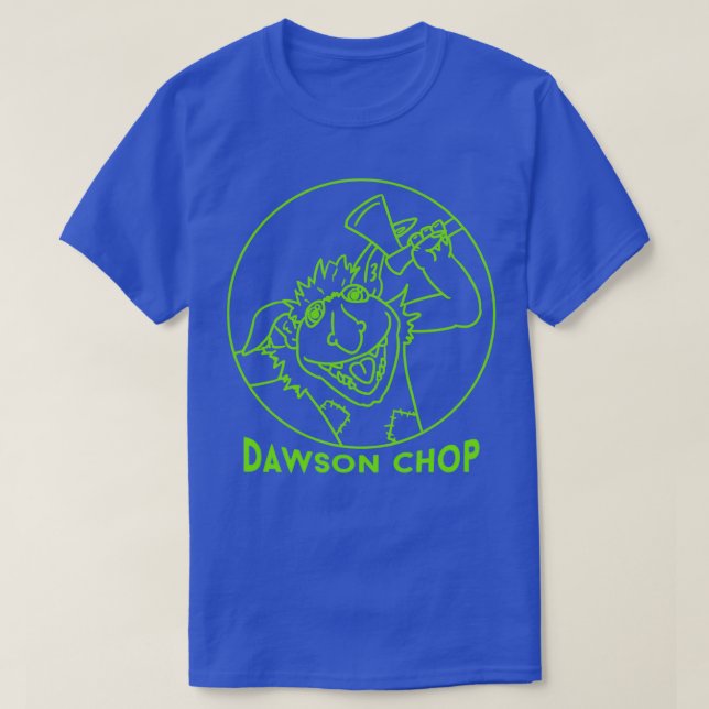 Dawson Skreek Dawson Chop T-Shirt (Design Front)