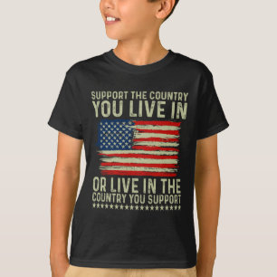 Day 4th Of July Support The Country You Live In T-Shirt