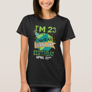 Day April 22 Birth Born Save Planet Save Earth Age T-Shirt