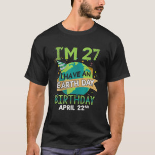 Day April 22 Birth Born Save Planet Save Earth Age T-Shirt