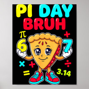 Day bruh cute pie 6 7 funny 314 math kids poster