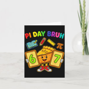Day bruh funny 6 7 pie math teacher kids card