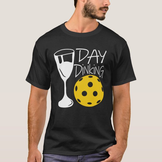 Day Dinking - Pickleball and Wine Lover T-Shirt (Front)