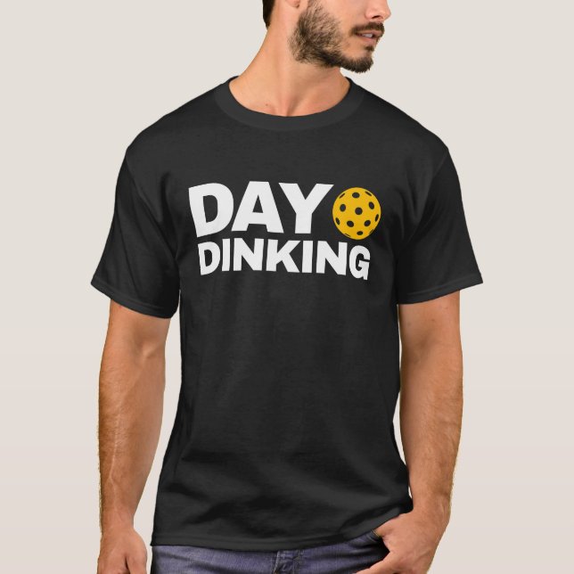 Day Dinking Pickleball Dink T-Shirt (Front)