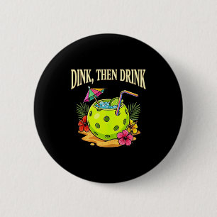 Day dinking pickleball funny pickle ball dink men 6 cm round badge