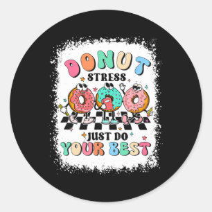 Day Doughnut Stress Just Do Your Best Teacher Groo Classic Round Sticker