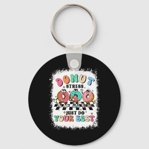 Day Doughnut Stress Just Do Your Best Teacher Groo Key Ring