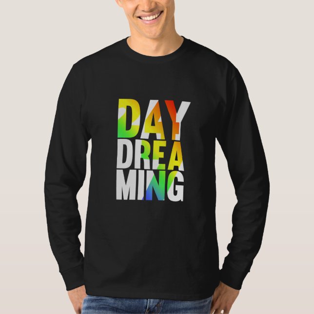 Day Dreaming 247 1 T-Shirt (Front)