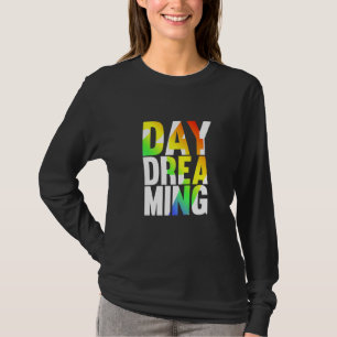 Day Dreaming 247 1 T-Shirt