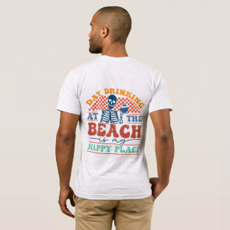 "Day Drinking at Beach is my happy Place", Summer T-Shirt