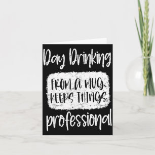 Day Drinking From A Mug, Sarcastic Funny Quotes Card
