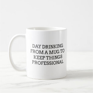 Day drinking from a mug to keep things professiona