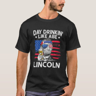 Day Drinking Like Abe Lincoln 4Th Of July Beer T-Shirt