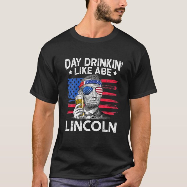 Day Drinking Like Abe Lincoln 4Th Of July Beer T-Shirt (Front)