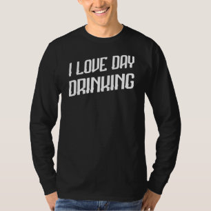Day Drinking St Patrick's Day Sarcastic Joke T-Shirt