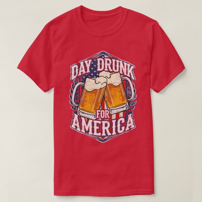 Day Drunk For America USA 4th Of July Independence T-Shirt (Design Front)