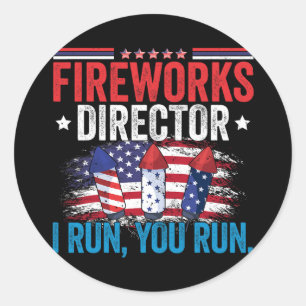 Day Fireworks Director I Run You Run 4th July  Classic Round Sticker