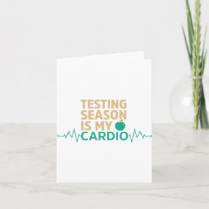 Day For Teachers Testing Season Is My Cardio Test Card