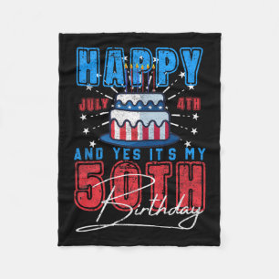 Day Happy July 4th & Yes It’s My 50th Birthday Fleece Blanket
