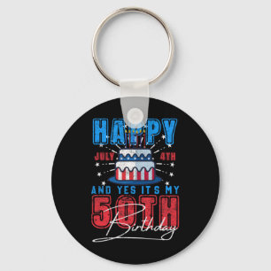 Day Happy July 4th & Yes It’s My 50th Birthday Key Ring