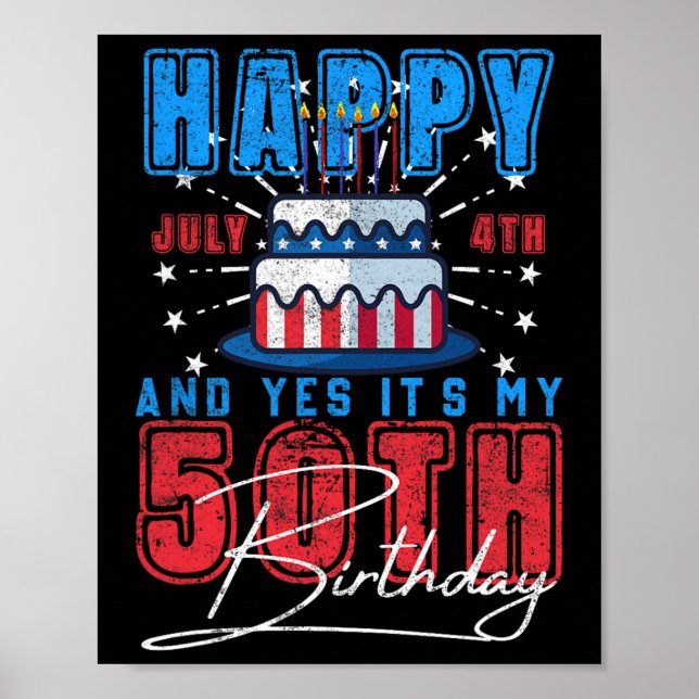 Day Happy July 4th &amp; Yes It’s My 50th Birthday Poster (Front)
